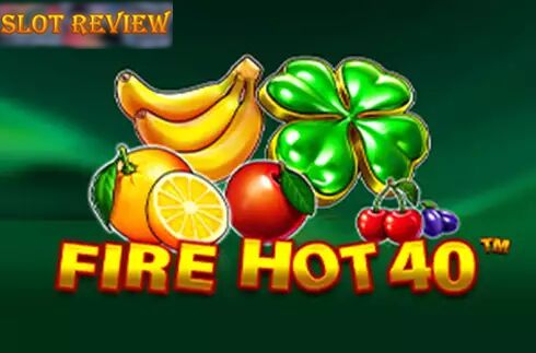 Fire Hot 40